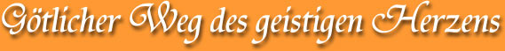 G�ttlicher Weg des geistigen Herzens